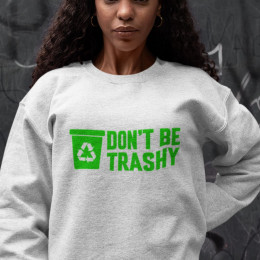"Don't Be Trashy" - Simplified Green - Unisex EcoSmart® Crewneck Sweatshirt